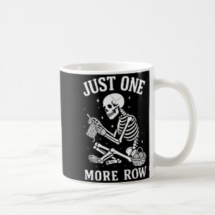Just One More Row Crochet Skeleton Crocheting Knit Coffee Mug