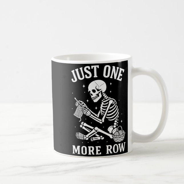 Just One More Row Crochet Skeleton Crocheting Knit Coffee Mug (Right)