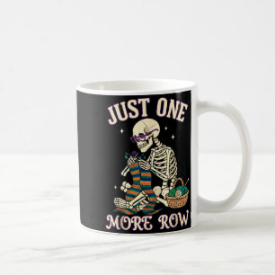 Just One More Row Crochet Skeleton Crocheting Knit Coffee Mug