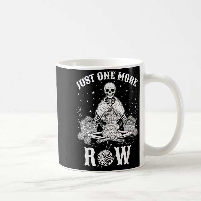 Just One More Row Crochet Skeleton Crocheting Knit Coffee Mug (Right)