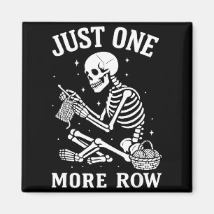 Just One More Row Crochet Skeleton Crocheting Knit Magnet