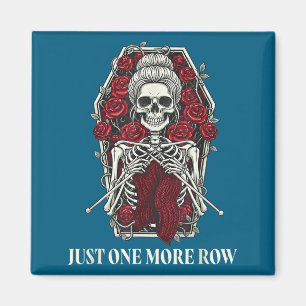 Just One More Row Crochet Skeleton Crocheting Knit Magnet