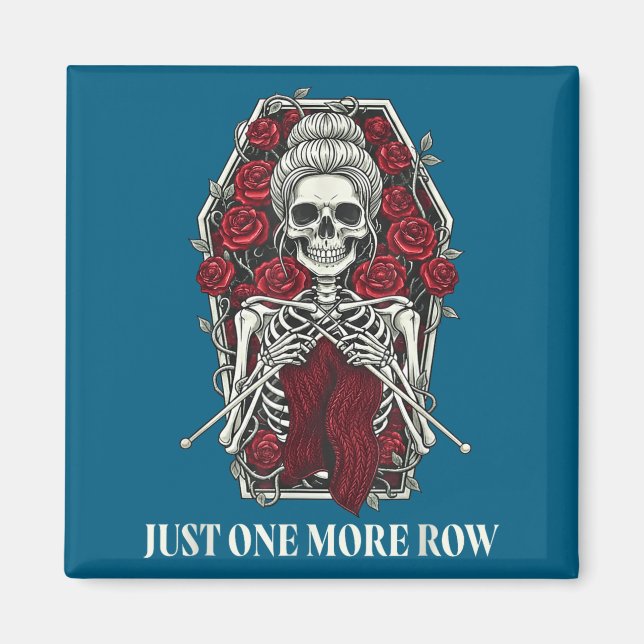 Just One More Row Crochet Skeleton Crocheting Knit Magnet (Front)