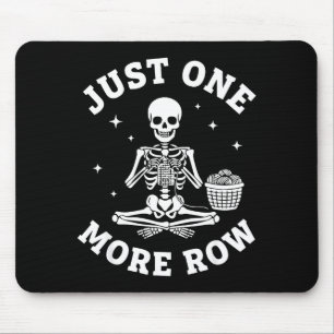 Just One More Row Crochet Skeleton Crocheting Knit Mouse Mat