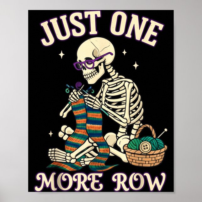 Just One More Row Crochet Skeleton Crocheting Knit Poster (Front)
