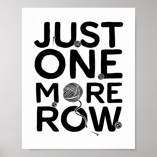 Just One More Row | Knitting Knitter Gift Poster (Front)
