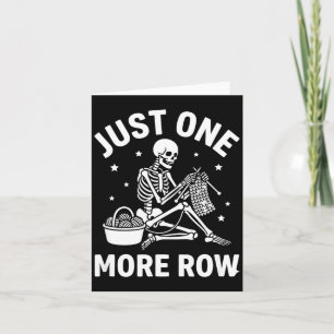 Just One More Row Skeleton Crochet - Funny Knittin Card
