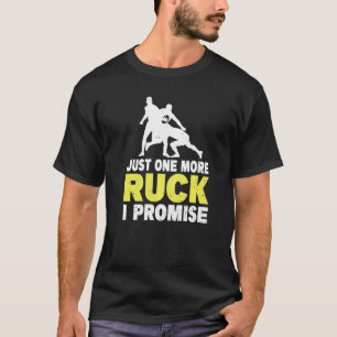 Just One More Ruck I Promise Pun For A Rugby Team T-Shirt