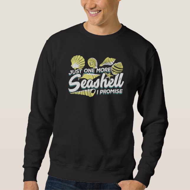 Just One More Seashell I Promise Sweatshirt (Front)