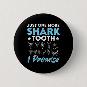 Just One More Shark Tooth I Promise Funny Fossil H 6 Cm Round Badge