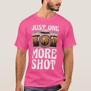Just One More Shot  Landscape Photography Snapping T-Shirt