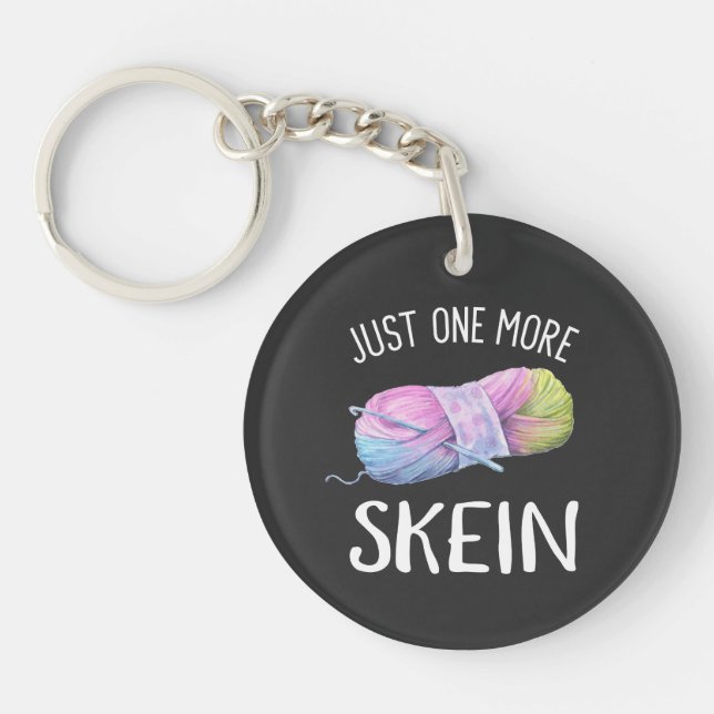 Just One More Skein Of Yarn Knitting Crochet Key Ring (Front)