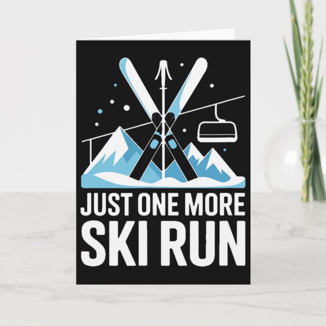 Just One More Ski Run Alpine Skiing Mountains  Card (Front)