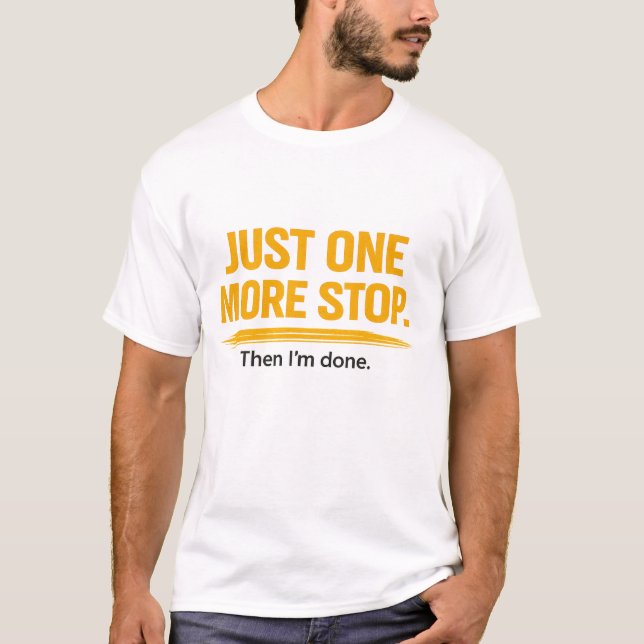 Just One More Stop Shirt Funny Delivery Driver (Front)