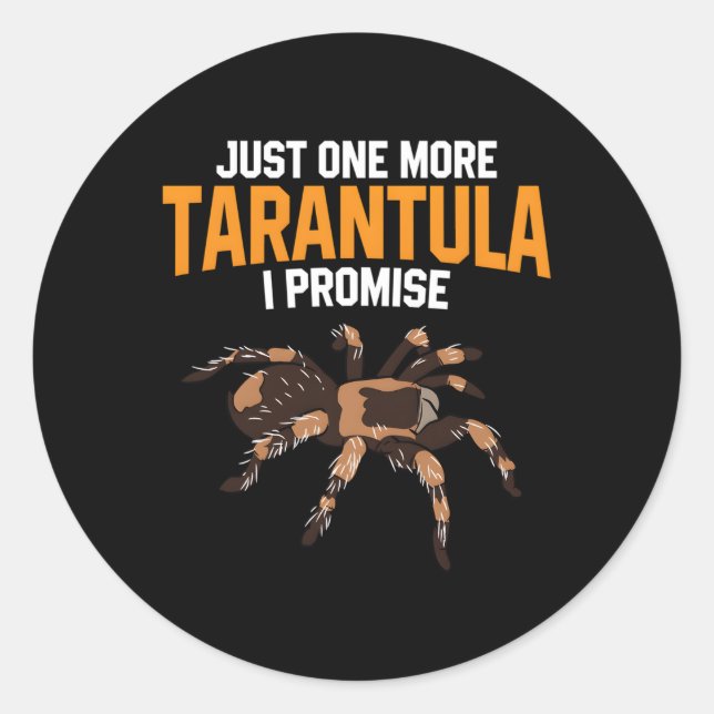 Just One More Tarantula I Promise Spider Classic Round Sticker (Front)