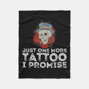 Just One More Tattoo I Promise - Tattooing & T Fleece Blanket