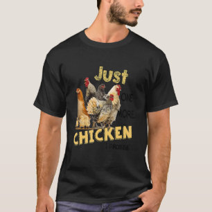 Just One More Time Chiken I Promise T-Shirt