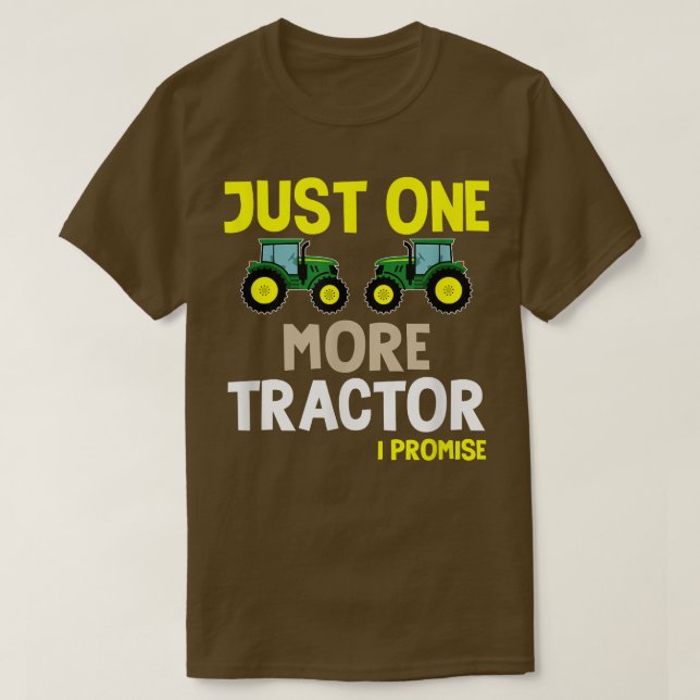 Just one more tractor  Funny farmer  T-Shirt (Design Front)