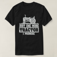 Just One More Tractor I Promise Funny Farmer Gift