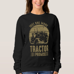 Just One More Tractor I Promise Funny Vintage Farm Sweatshirt