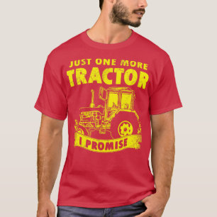 Just One More Tractor I Promise T-Shirt