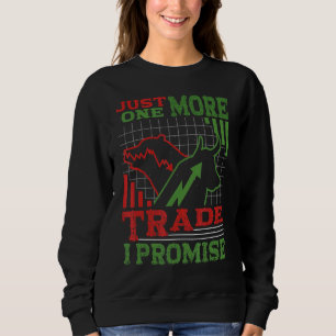 Just One More Trade I Promise Bull Bear Stocks Tra Sweatshirt