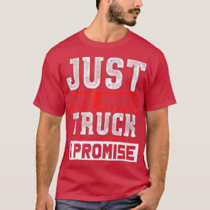 Just One More Truck I Promise Funny Auto Mechanic  T-Shirt
