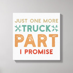 Just One More Truck Part I Promise  Canvas Print