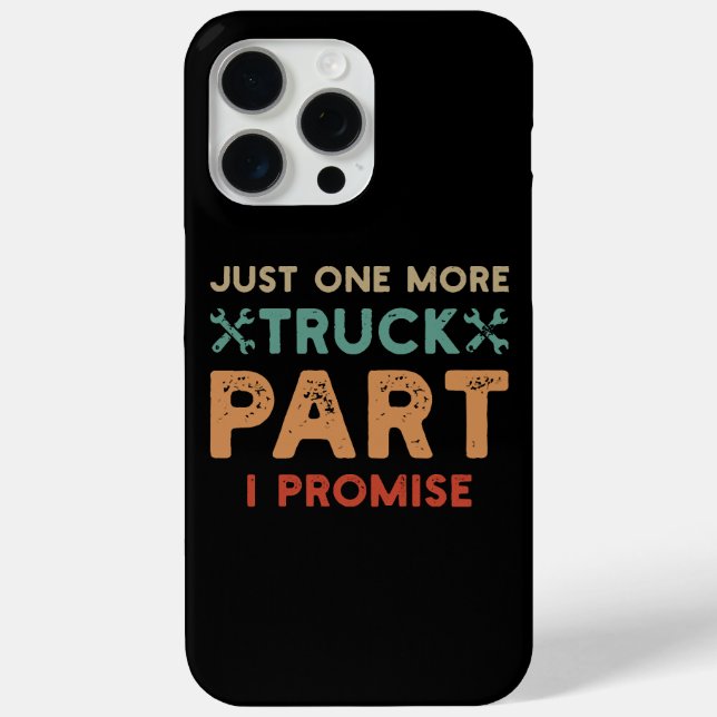 Just One More Truck Part I Promise  Case-Mate iPhone Case (Back)
