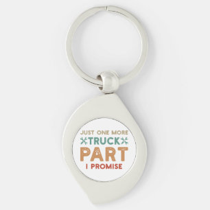 Just One More Truck Part I Promise  Key Ring