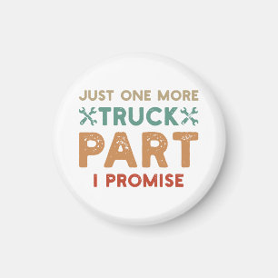 Just One More Truck Part I Promise Magnet