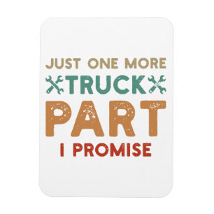 Just One More Truck Part I Promise Magnet