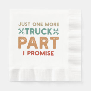 Just One More Truck Part I Promise Napkin