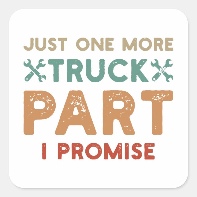 Just One More Truck Part I Promise  Square Sticker (Front)