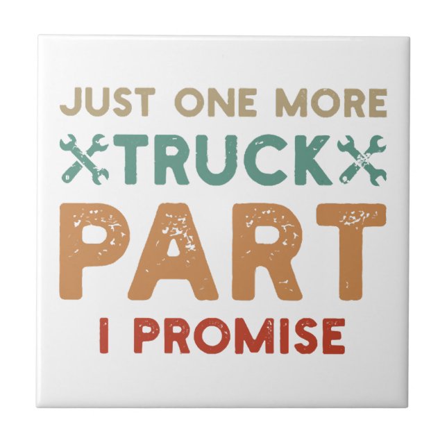 Just One More Truck Part I Promise  Tile (Front)