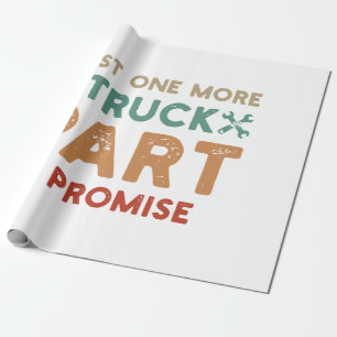 Just One More Truck Part I Promise Wrapping Paper
