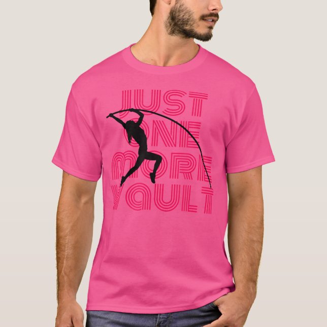Just One More Vault - Fun Pole Vaulting T-Shirt (Front)