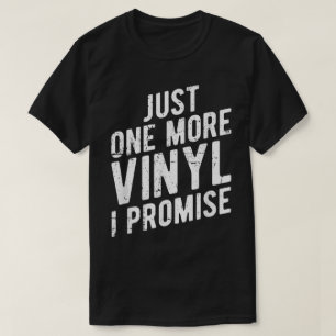 Just One More Vinyl Funny Music Design T-Shirt