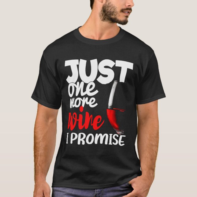 Just One More Wine I Promise Joke T-Shirt (Front)