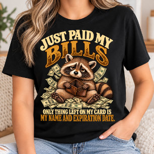 Just Paid My Bills Funny Racoon Money Humour T-Shirt