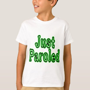 Just Paroled T-Shirt