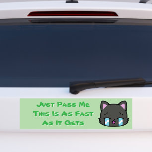 Just Pass Me This is As Fast As It Gets Bumper Sticker