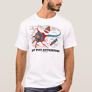 Just Pay Attention (Neuron / Synapse) T-Shirt