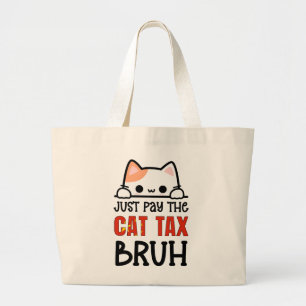 JUST PAY THE CAT TAX BRUH Humour Large Tote Bag