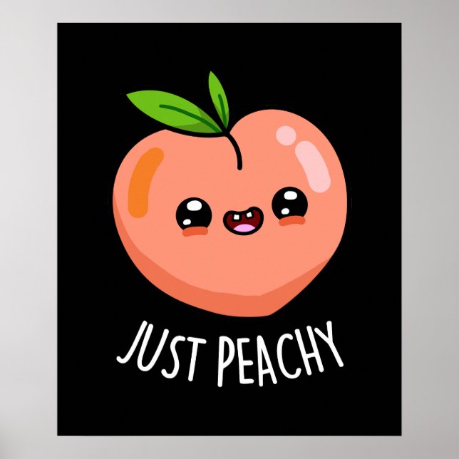 Just Peachy Funny Peach Pun Dark BG Poster (Front)