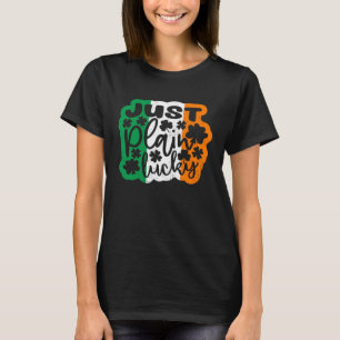 Just Plain Lucky St Patricks Day Irish Flag Irelan T-Shirt