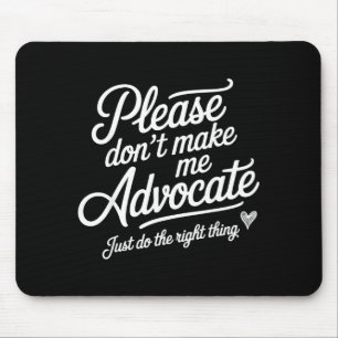 Just Please Don' Advocate Right Mouse Mat