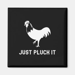 Just Pluck It Chicken Coop Farmer Homesteader Magnet