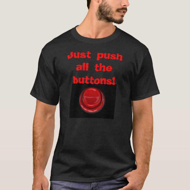 Just push all the buttons! T-Shirt (Front)