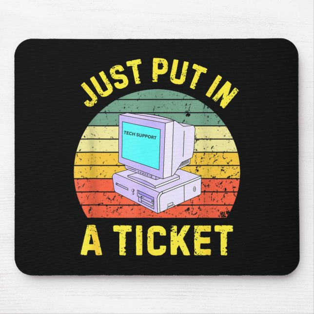 Just Put In A Ticke Funny Tech Suprt Retro Compute Mouse Mat (Front)
